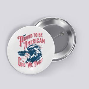 Proud To Be Americanpatriotic American Button