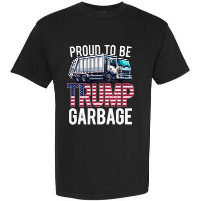 Proud To Be Trump Garbage American Flag Garment-Dyed Heavyweight T-Shirt