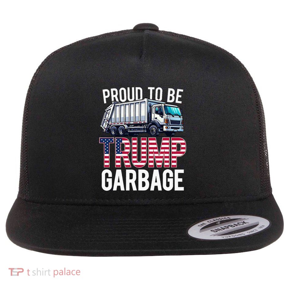 Proud To Be Trump Garbage American Flag Flat Bill Trucker Hat
