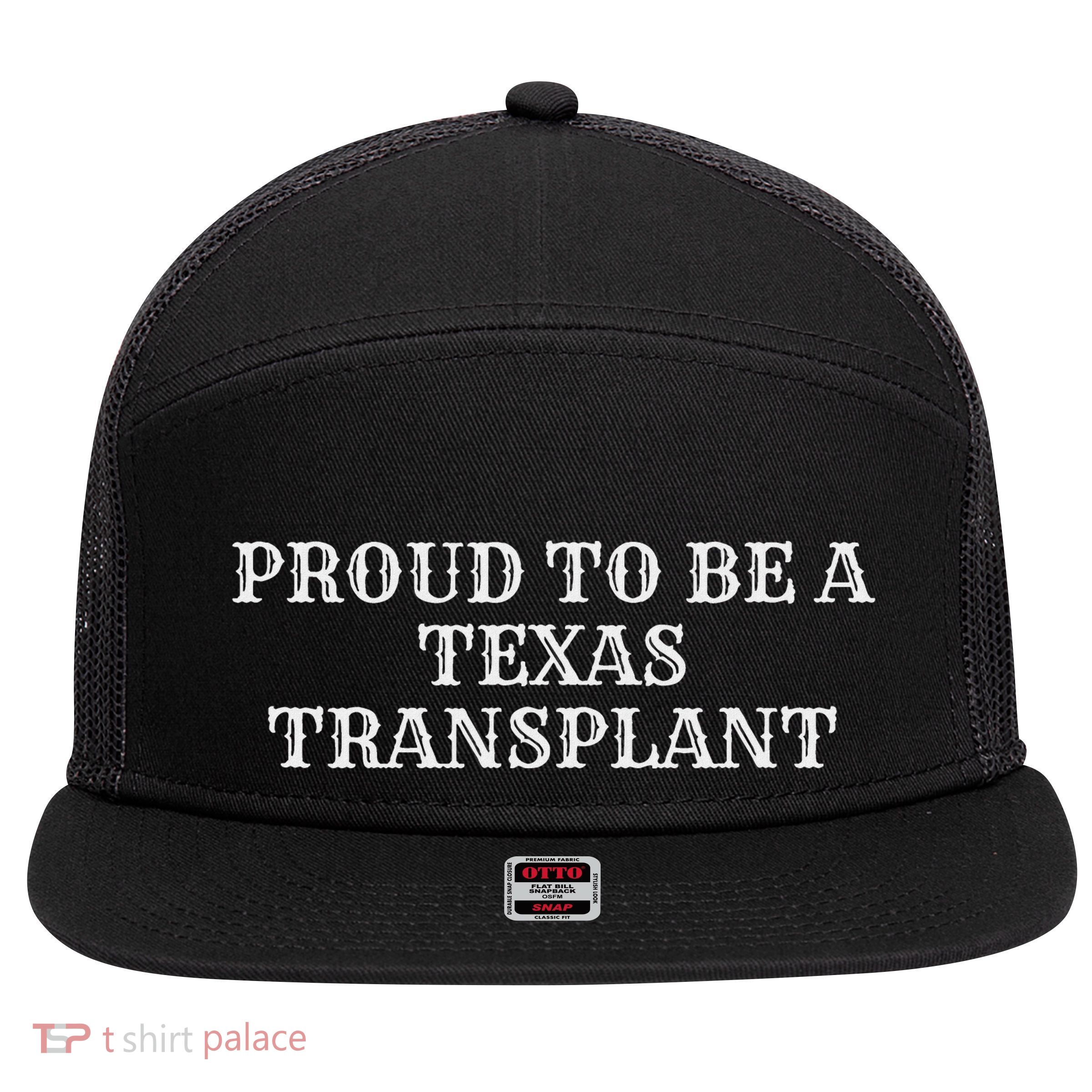 Proud To Be A Texas Transplant 7 Panel Mesh Trucker Snapback Hat