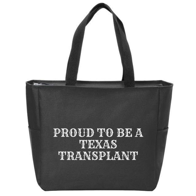 Proud To Be A Texas Transplant Zip Tote Bag