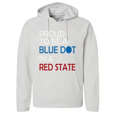 Proud To Be A Blue Dot In A Red State Vote Kamala Performance Fleece Hoodie