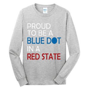 Proud To Be A Blue Dot In A Red State Vote Kamala Tall Long Sleeve T-Shirt