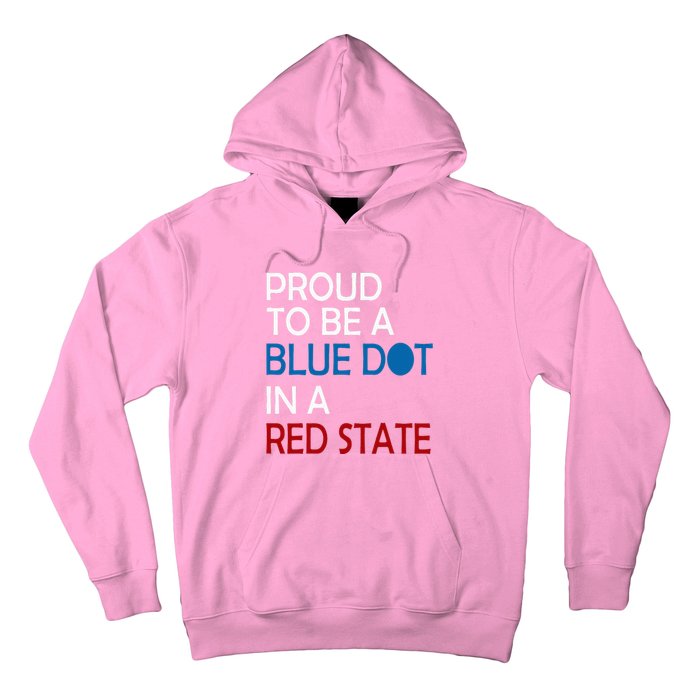 Proud To Be A Blue Dot In A Red State Vote Kamala Hoodie