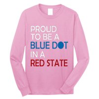 Proud To Be A Blue Dot In A Red State Vote Kamala Long Sleeve Shirt