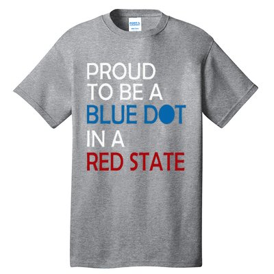 Proud To Be A Blue Dot In A Red State Vote Kamala Tall T-Shirt