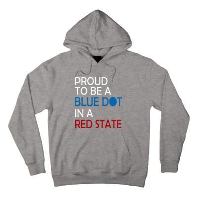 Proud To Be A Blue Dot In A Red State Vote Kamala Tall Hoodie