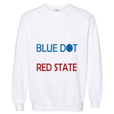 Proud To Be A Blue Dot In A Red State Vote Kamala Garment-Dyed Sweatshirt