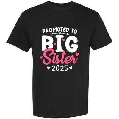 Promoted To Big Sister 2025 Im Going To Be A Big Sister 2025 Garment-Dyed Heavyweight T-Shirt