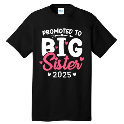 Promoted To Big Sister 2025 Im Going To Be A Big Sister 2025 Tall T-Shirt