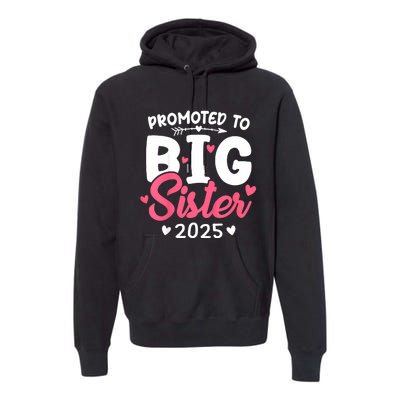 Promoted To Big Sister 2025 Im Going To Be A Big Sister 2025 Premium Hoodie