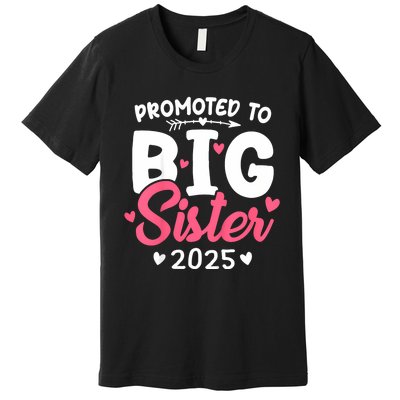 Promoted To Big Sister 2025 Im Going To Be A Big Sister 2025 Premium T-Shirt