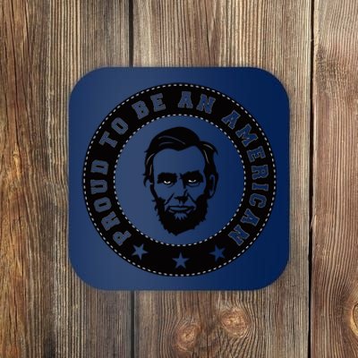 Proud To Be An American Abraham Lincoln Inspirational Quote Abe Lincoln Quote Coaster