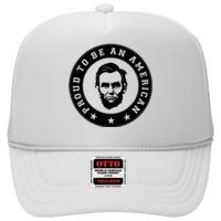 Proud To Be An American Abraham Lincoln Inspirational Quote Abe Lincoln Quote High Crown Mesh Back Trucker Hat