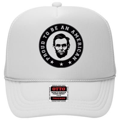 Proud To Be An American Abraham Lincoln Inspirational Quote Abe Lincoln Quote High Crown Mesh Back Trucker Hat