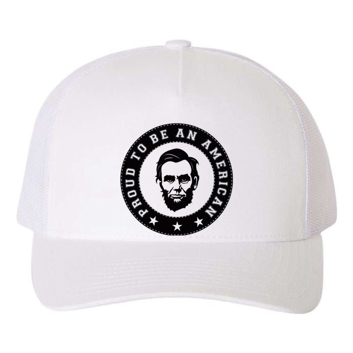 Proud To Be An American Abraham Lincoln Inspirational Quote Abe Lincoln Quote Yupoong Adult 5-Panel Trucker Hat