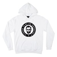 Proud To Be An American Abraham Lincoln Inspirational Quote Abe Lincoln Quote Hoodie