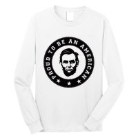 Proud To Be An American Abraham Lincoln Inspirational Quote Abe Lincoln Quote Long Sleeve Shirt