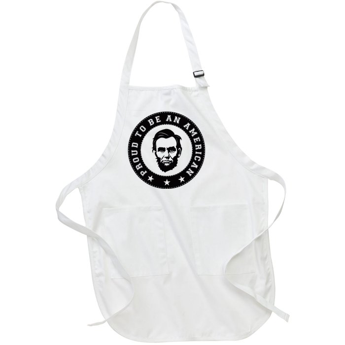 Proud To Be An American Abraham Lincoln Inspirational Quote Abe Lincoln Quote Full-Length Apron With Pockets