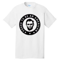 Proud To Be An American Abraham Lincoln Inspirational Quote Abe Lincoln Quote Tall T-Shirt