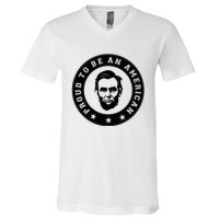 Proud To Be An American Abraham Lincoln Inspirational Quote Abe Lincoln Quote V-Neck T-Shirt