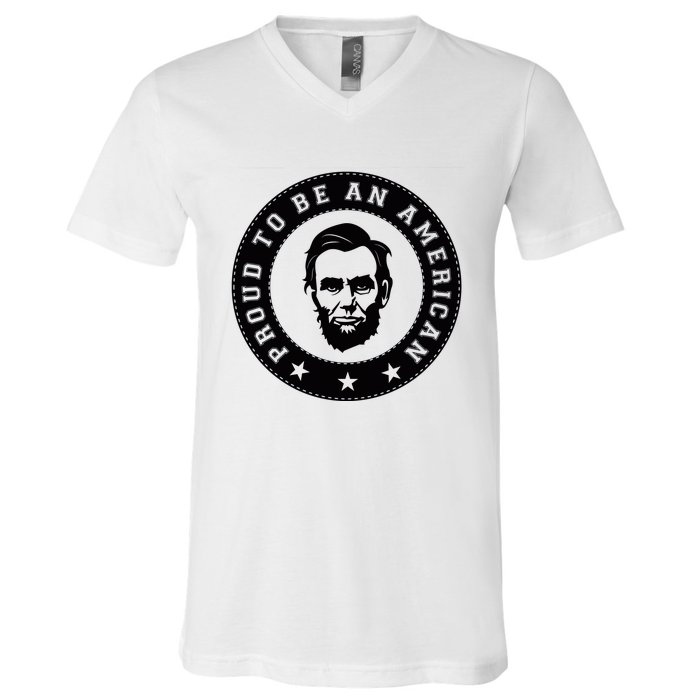 Proud To Be An American Abraham Lincoln Inspirational Quote Abe Lincoln Quote V-Neck T-Shirt