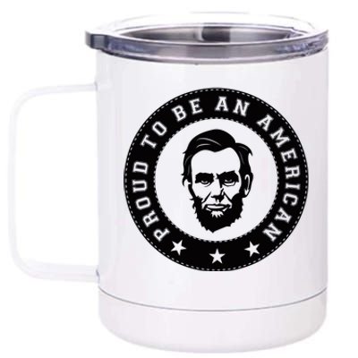 Proud To Be An American Abraham Lincoln Inspirational Quote Abe Lincoln Quote 12 oz Stainless Steel Tumbler Cup