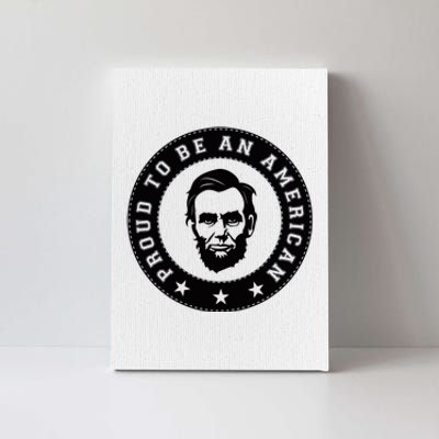 Proud To Be An American Abraham Lincoln Inspirational Quote Abe Lincoln Quote Canvas