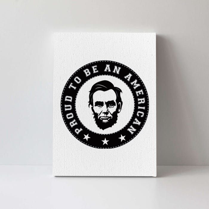 Proud To Be An American Abraham Lincoln Inspirational Quote Abe Lincoln Quote Canvas