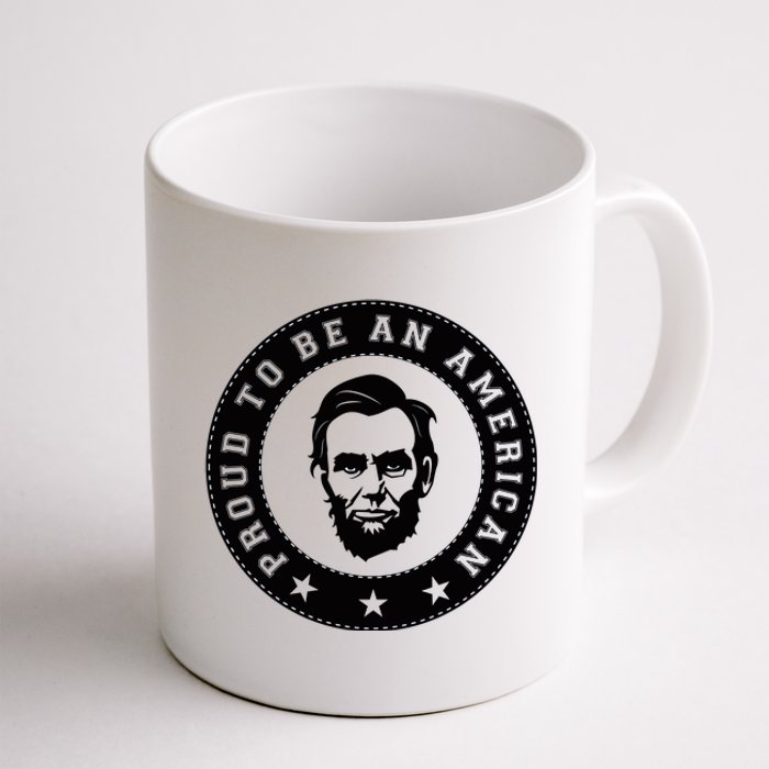 Proud To Be An American Abraham Lincoln Inspirational Quote Abe Lincoln Quote Coffee Mug