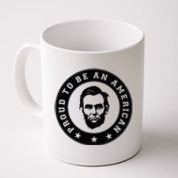 Proud To Be An American Abraham Lincoln Inspirational Quote Abe Lincoln Quote Coffee Mug