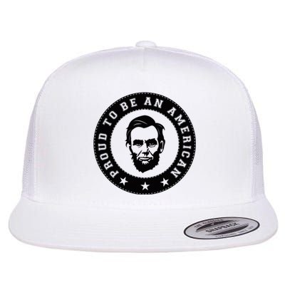 Proud To Be An American Abraham Lincoln Inspirational Quote Abe Lincoln Quote Flat Bill Trucker Hat