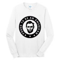 Proud To Be An American Abraham Lincoln Inspirational Quote Abe Lincoln Quote Tall Long Sleeve T-Shirt