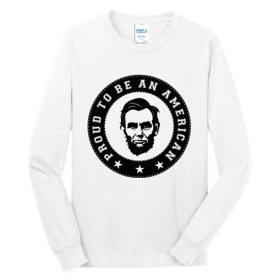 Proud To Be An American Abraham Lincoln Inspirational Quote Abe Lincoln Quote Tall Long Sleeve T-Shirt