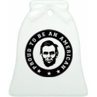 Proud To Be An American Abraham Lincoln Inspirational Quote Abe Lincoln Quote Ceramic Bell Ornament