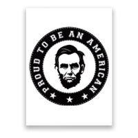 Proud To Be An American Abraham Lincoln Inspirational Quote Abe Lincoln Quote Poster