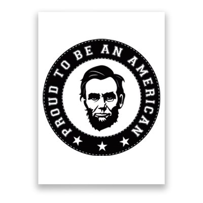 Proud To Be An American Abraham Lincoln Inspirational Quote Abe Lincoln Quote Poster