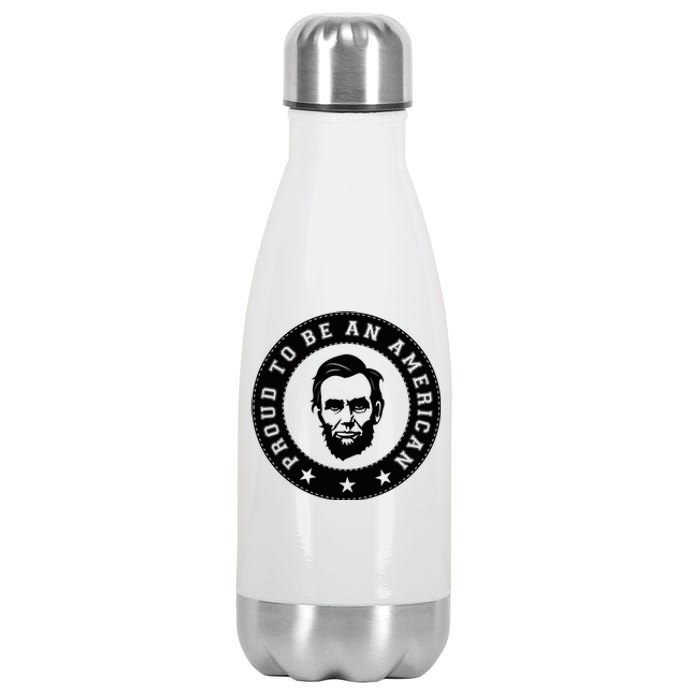 Proud To Be An American Abraham Lincoln Inspirational Quote Abe Lincoln Quote Stainless Steel Insulated Water Bottle