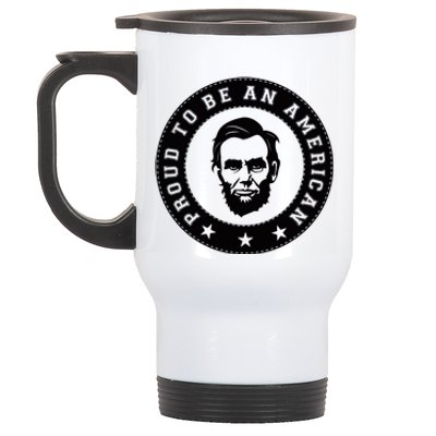 Proud To Be An American Abraham Lincoln Inspirational Quote Abe Lincoln Quote Stainless Steel Travel Mug