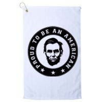 Proud To Be An American Abraham Lincoln Inspirational Quote Abe Lincoln Quote Platinum Collection Golf Towel