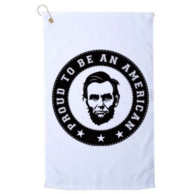 Proud To Be An American Abraham Lincoln Inspirational Quote Abe Lincoln Quote Platinum Collection Golf Towel