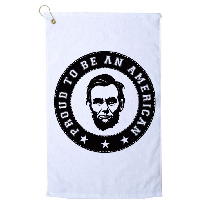 Proud To Be An American Abraham Lincoln Inspirational Quote Abe Lincoln Quote Platinum Collection Golf Towel