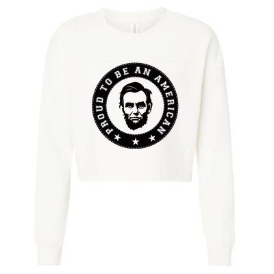 Proud To Be An American Abraham Lincoln Inspirational Quote Abe Lincoln Quote Cropped Pullover Crew