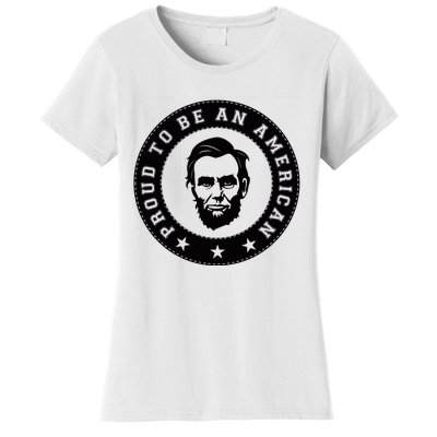 Proud To Be An American Abraham Lincoln Inspirational Quote Abe Lincoln Quote Women's T-Shirt