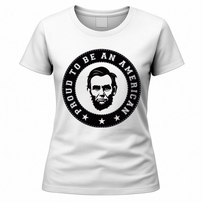 Proud To Be An American Abraham Lincoln Inspirational Quote Abe Lincoln Quote Women's T-Shirt