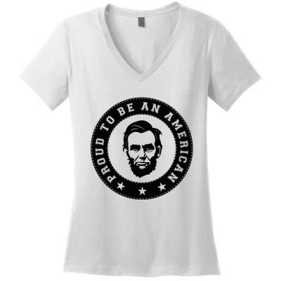 Proud To Be An American Abraham Lincoln Inspirational Quote Abe Lincoln Quote Women's V-Neck T-Shirt