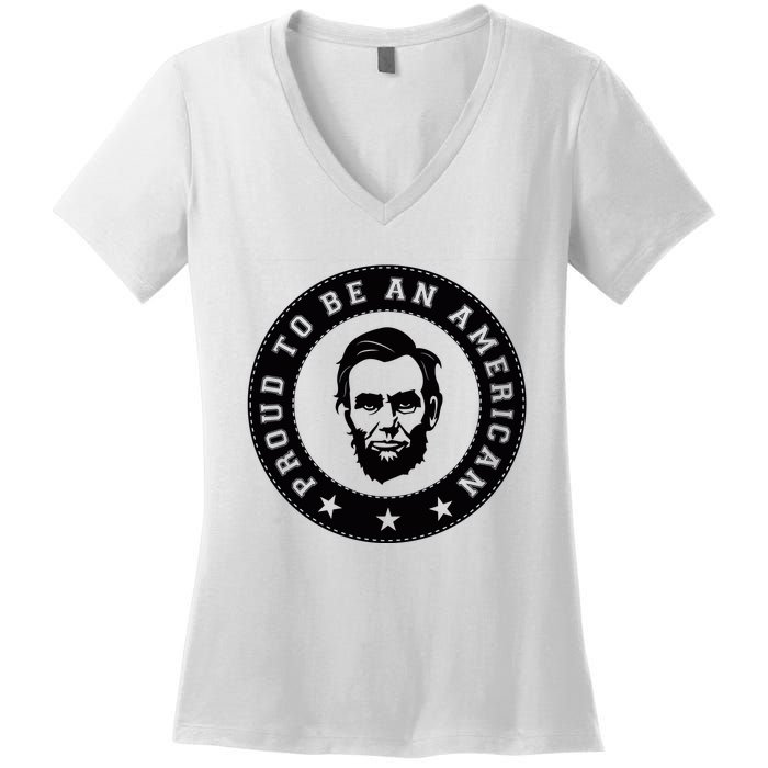 Proud To Be An American Abraham Lincoln Inspirational Quote Abe Lincoln Quote Women's V-Neck T-Shirt