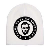 Proud To Be An American Abraham Lincoln Inspirational Quote Abe Lincoln Quote Short Acrylic Beanie