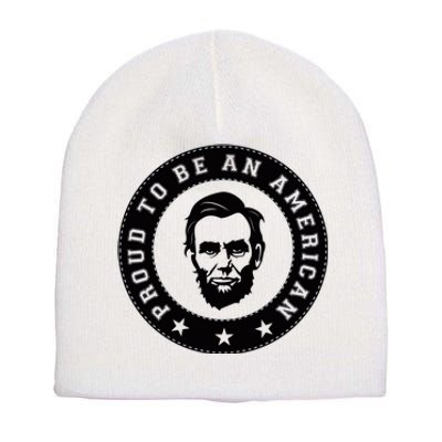 Proud To Be An American Abraham Lincoln Inspirational Quote Abe Lincoln Quote Short Acrylic Beanie