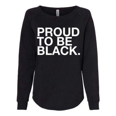 Proud To Be Black Great Gift Womens California Wash Sweatshirt